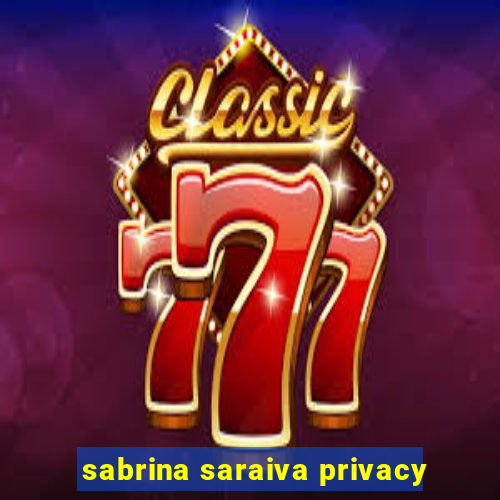 sabrina saraiva privacy